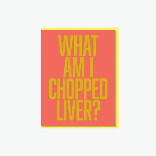 What Am I Chopped Liver?