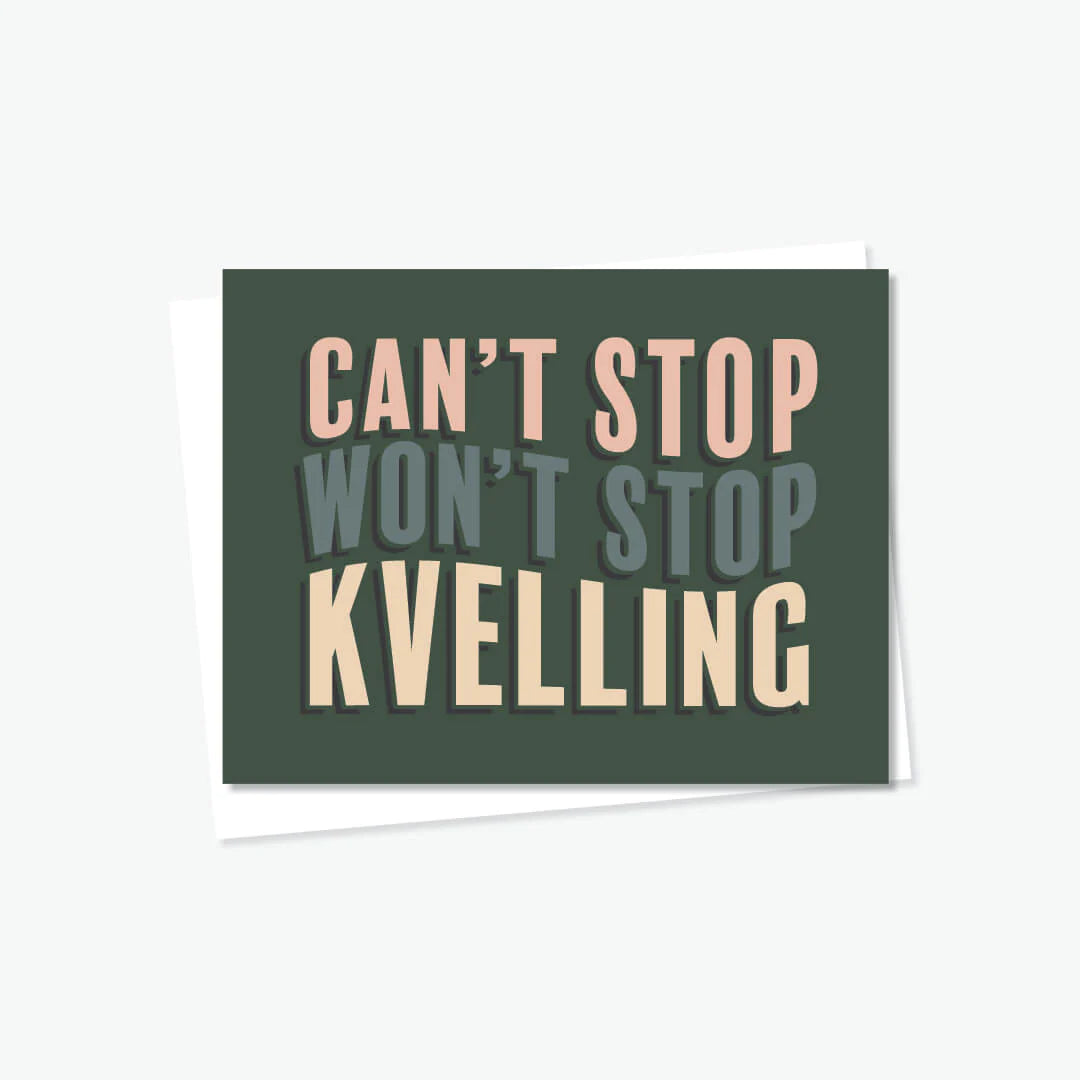 Cant Stop Won't Stop Kvelling